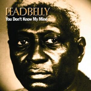 Leadbelly - You Don't Know My Mind  CD